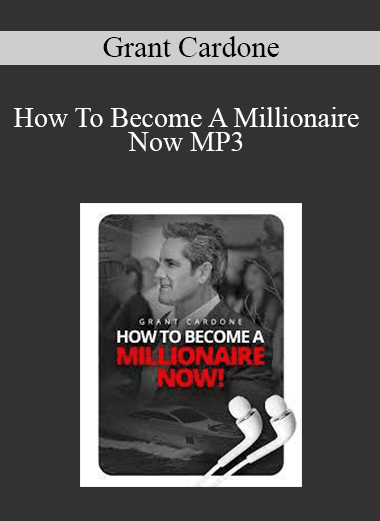 Grant Cardone - How To Become A Millionaire Now MP3