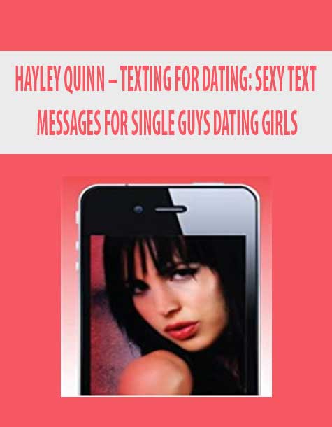 [Download Now] HAYLEY QUINN – TEXTING FOR DATING: SEXY TEXT MESSAGES FOR SINGLE GUYS DATING GIRLS