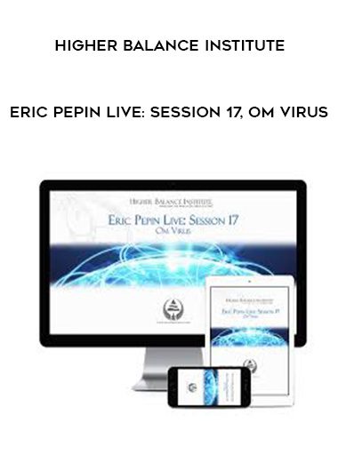 Higher Balance Institute – Eric Pepin Live: Session 17