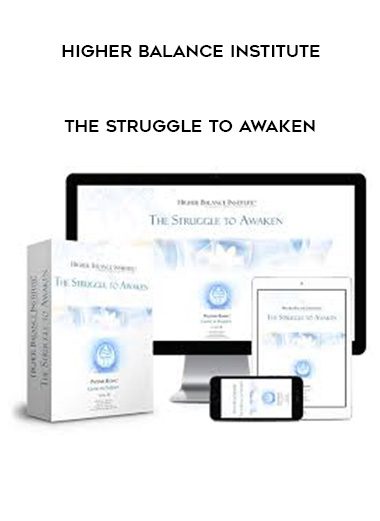 Higher Balance Institute – The Struggle to Awaken