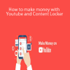 How to make money with Youtube and Content Locker
