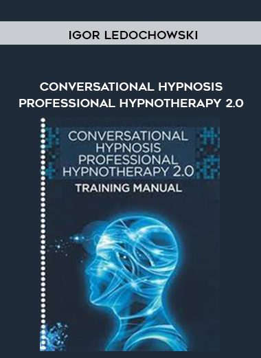 Conversational Hypnosis Professional Hypnotherapy 2.0 - Igor Ledochowski