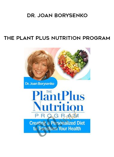 [Download Now] Dr. Joan Borysenko - The Plant Plus Nutrition Program