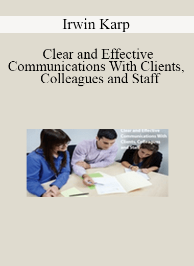 Irwin Karp - Clear and Effective Communications With Clients