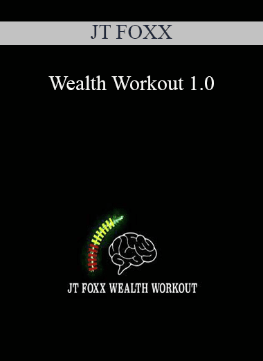 JT FOXX - Wealth Workout 1.0