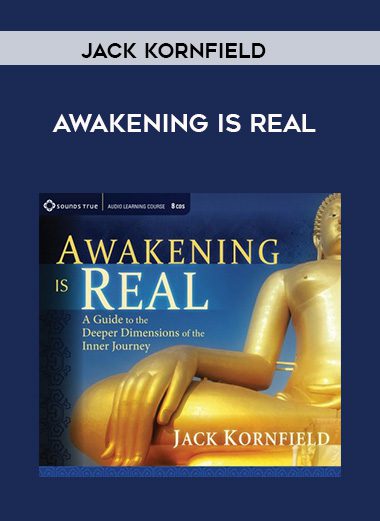 Jack Kornfield – AWAKENING IS REAL