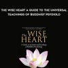 Jade Komfield-The Wise Heart A Guide to the Universal Teachings of Buddhist Psydiolo