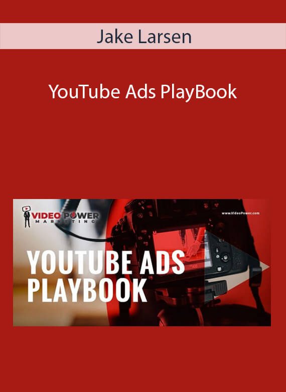 Jake Larsen - YouTube Ads PlayBook