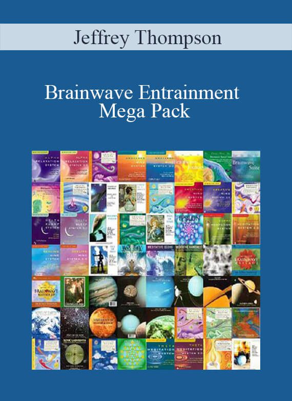 [Download Now] Jeffrey Thompson - Brainwave Entrainment Mega Pack