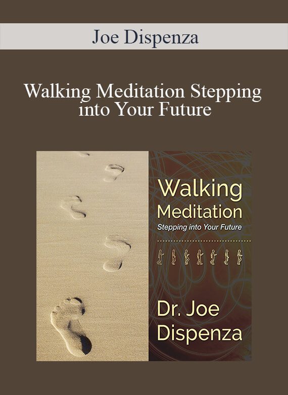 [Download Now] Joe Dispenza - Walking Meditation Stepping into Your Future