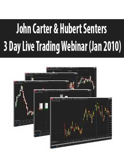 [Download Now] John Carter & Hubert Senters – 3 Day Live Trading Webinar (Jan 2010)