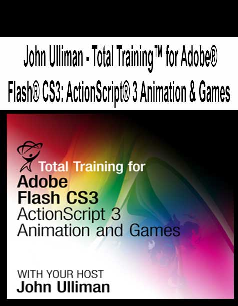 [Pre-Order] John Ulliman - Total Training™ for Adobe® Flash® CS3: ActionScript® 3 Animation & Games