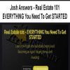 [Download Now] Josh Answers - Real Estate 101 - EVERYTHING You Need To Get STARTED