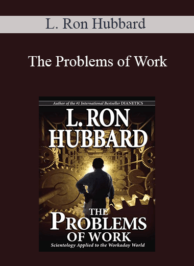 L. Ron Hubbard - The Problems of Work