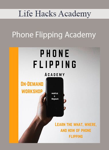 Life Hacks Academy - Phone Flipping Academy