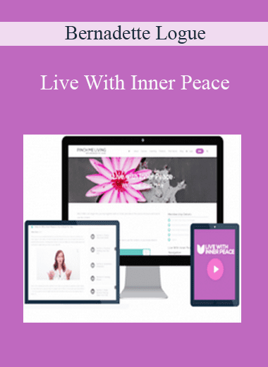 Live With Inner Peace - Bernadette Logue