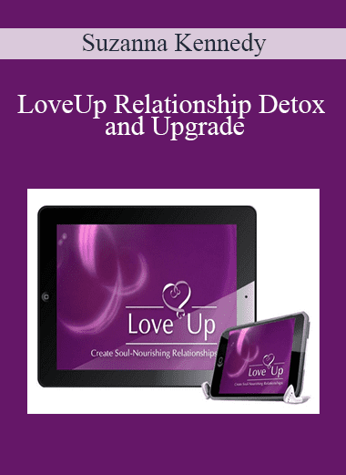 LoveUp Relationship Detox and Upgrade - Suzanna Kennedy