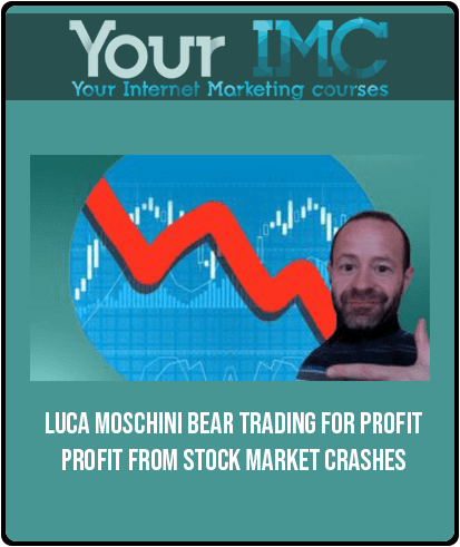 Luca Moschini – Bear Trading For Profit Profit From Stock Market Crashes