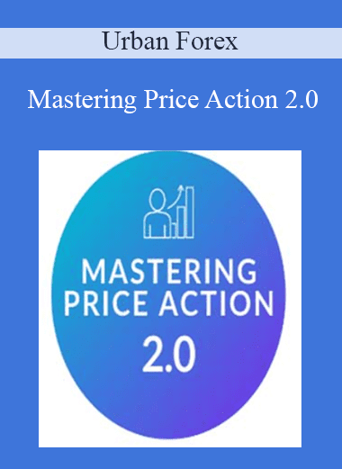 Mastering Price Action 2.0 - Urban Forex