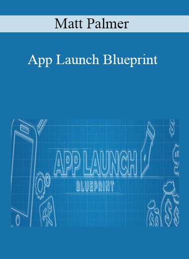 Matt Palmer - App Launch Blueprint