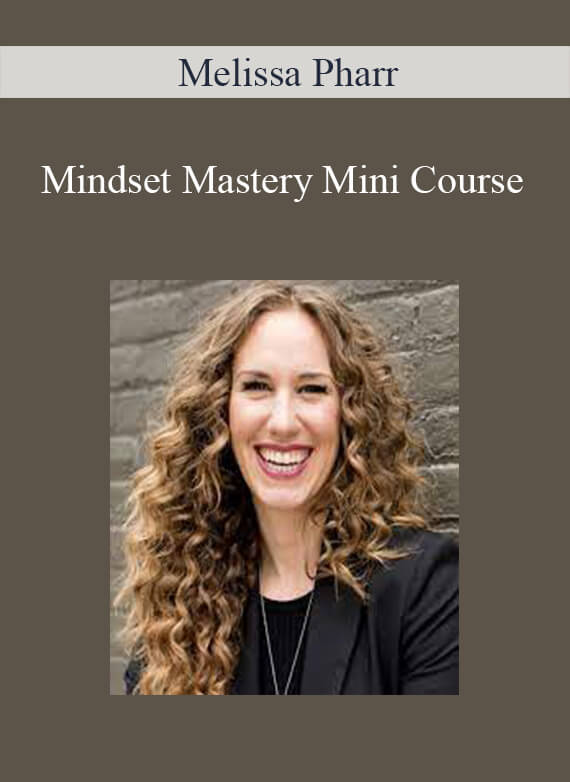 [Download Now] Melissa Pharr - Mindset Mastery Mini Course