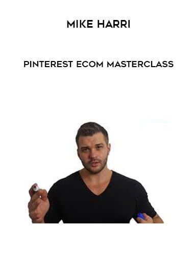 [Download Now] Mike Harri – Pinterest Ecom Masterclass