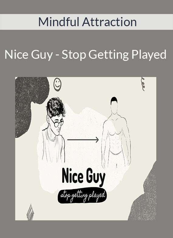 Mindful Attraction - Nice Guy - Stop Getting Played