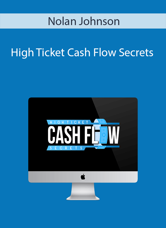Nolan Johnson - High Ticket Cash Flow Secrets