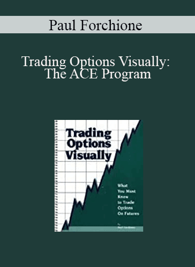 Paul Forchione - Trading Options Visually: The ACE Program