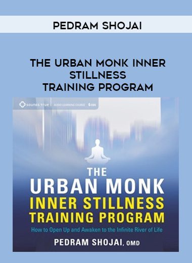 [Download Now] Pedram Shojai – THE URBAN MONK INNER STILLNESS TRAINING PROGRAM