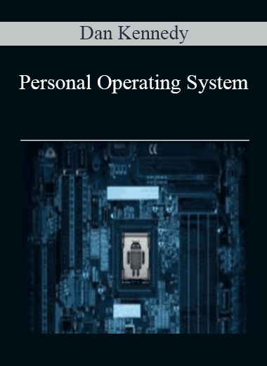 Personal Operating System - Dan Kennedy