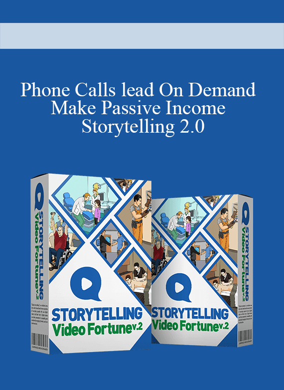 [Download Now] Phone Calls lead On Demand – Make Passive Income – Storytelling 2.0