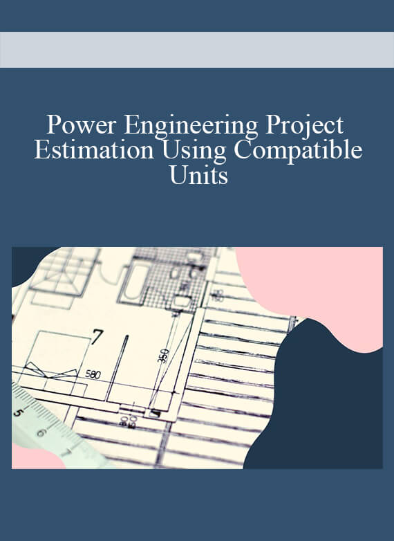 Power Engineering Project Estimation Using Compatible Units