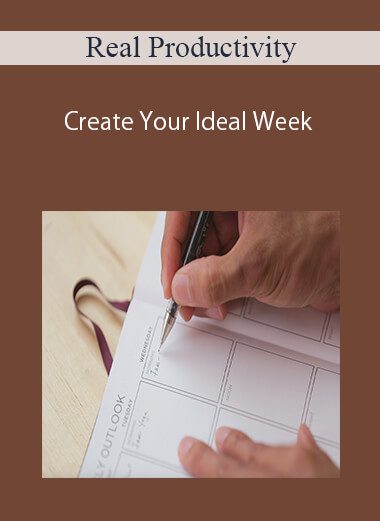 Real Productivity- Create Your Ideal Week