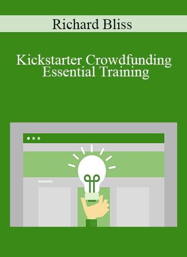 Richard Bliss - Kickstarter Crowdfunding Essential Training