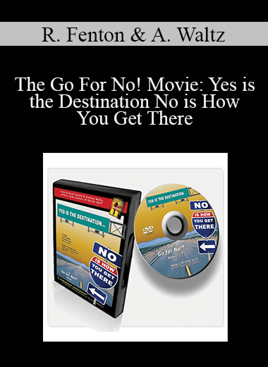 Richard Fenton & Andrea Waltz - The Go For No! Movie: Yes is the Destination No is How You Get There