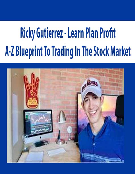 [Download Now] Ricky Gutierrez – Learn Plan Profit – A-Z Blueprint To Trading In The Stock Market