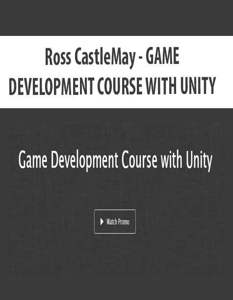 [Download Now] Ross CastleMay - GAME DEVELOPMENT COURSE WITH UNITY