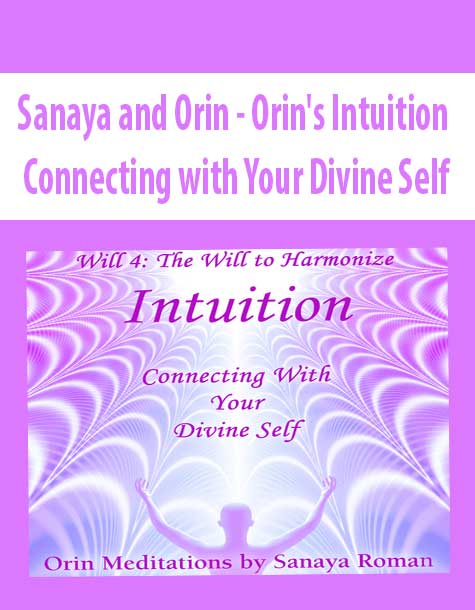 [Download Now] Sanaya and Orin - Orin's Intuition: Connecting with Your Divine Self