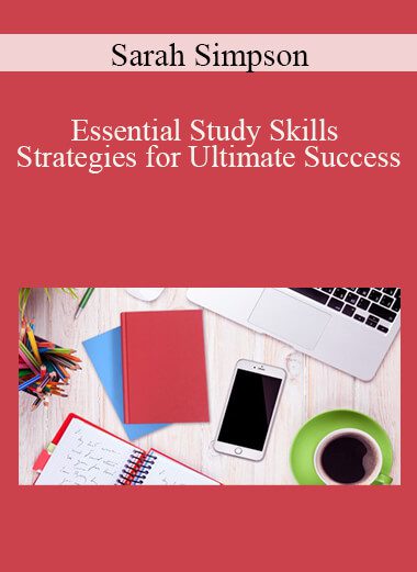 Sarah Simpson - Essential Study Skills Strategies for Ultimate Success