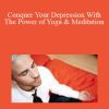 Teagan Fea - Conquer Your Depression With The Power of Yoga & Meditation