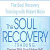 [Download Now] The Soul Recovery Training with Robert Moss