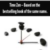 Time Zen – Based on the bestselling book of the same name.