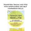 [Download Now] Transform Trauma and PTSD with Mindfulness and Self-Compassion Skills – Rachel Goldsmith Turow