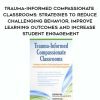 [Download Now] Trauma-Informed Compassionate Classrooms: Strategies to Reduce Challenging Behavior
