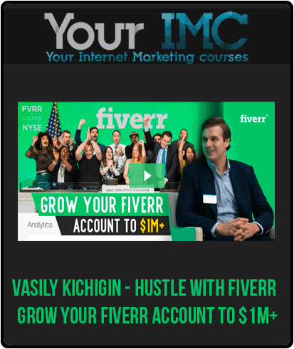 [Download Now] Vasily Kichigin - Hustle With Fiverr - Grow Your Fiverr Account To $1M+