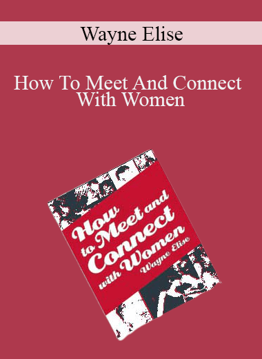 Wayne Elise - How To Meet And Connect With Women