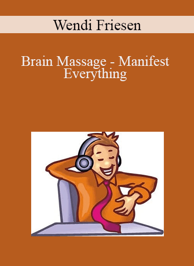Wendi Friesen - Brain Massage - Manifest Everything