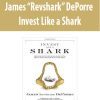 James “Revshark” DePorre – Invest Like a Shark