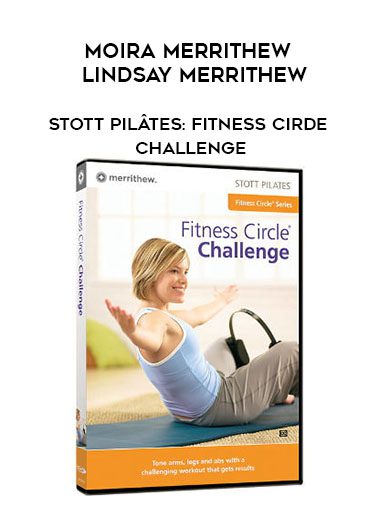 Moira Merrithew & Lindsay Merrithew – Stott Pilâtes: Fitness Cirde Challenge